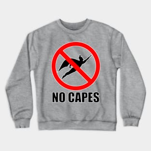 NO CAPES Crewneck Sweatshirt